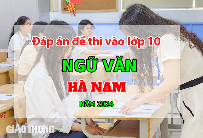 Đáp án đề thi tuyển sinh lớp 10 môn Ngữ văn Hà Nam năm 2024. Đáp án đề thi tuyển sinh lớp 10 môn Ngữ văn Hà Nam năm 2024.