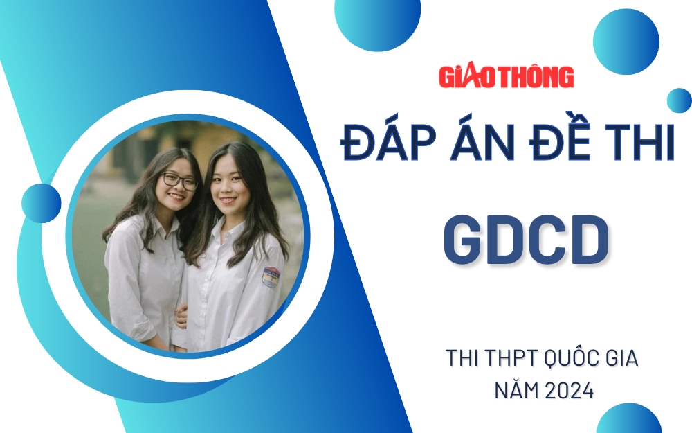 Đ&aacute;p &aacute;n đề thi m&ocirc;n GDCD THPT Quốc gia 2024 tất cả m&atilde; đề.