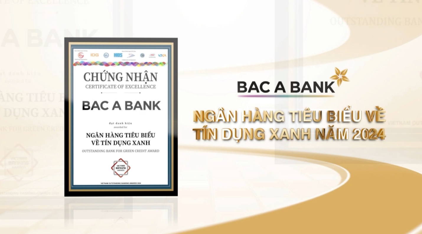 BAC A BANK hai năm liền nhận giải thưởng Ngân hàng tiêu biểu về tín dụng xanh- Ảnh 3. BAC A BANK hai năm liền nhận giải thưởng Ngân hàng tiêu biểu về tín dụng xanh- Ảnh 3.