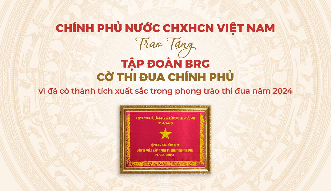 Tập đo&agrave;n BRG được trao tặng Cờ Thi đua Ch&iacute;nh phủ- Ảnh 1.