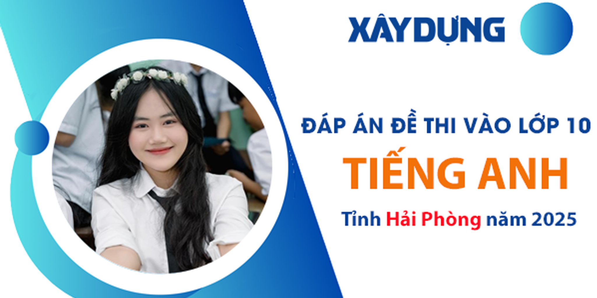 Đ&aacute;p &aacute;n đề thi tuyển sinh lớp 10 m&ocirc;n Tiếng Anh Hải Ph&ograve;ng năm 2025- Ảnh 1.