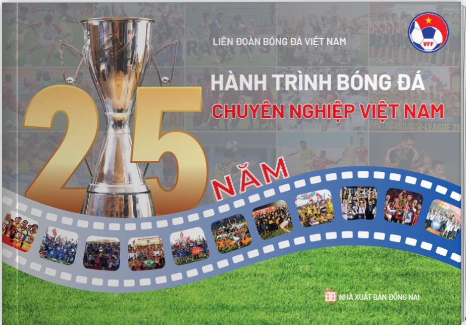 VFF ra mắt cuốn s&aacute;ch &ldquo;25 năm h&agrave;nh tr&igrave;nh b&oacute;ng đ&aacute; chuy&ecirc;n nghiệp Việt Nam&rdquo;- Ảnh 2.
