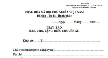 Mẫu khai b&aacute;o, c&aacute;c chủ xe khi c&oacute; quyết định b&aacute;n, hoặc tặng...phải nộp cho cơ quan cấp đăng k&yacute; xe.