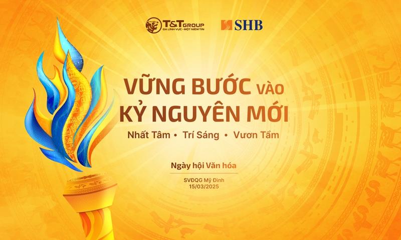 T&T Group v&agrave; SHB tổ chức Ng&agrave;y hội Văn h&oacute;a quy m&ocirc; 15.000 người, sẵn s&agrave;ng bước v&agrave;o kỷ nguy&ecirc;n mới