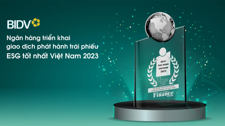 BIDV - ng&acirc;n h&agrave;ng triển khai giao dịch ph&aacute;t h&agrave;nh tr&aacute;i phiếu ESG tốt nhất Việt Nam 2023- Ảnh 1.