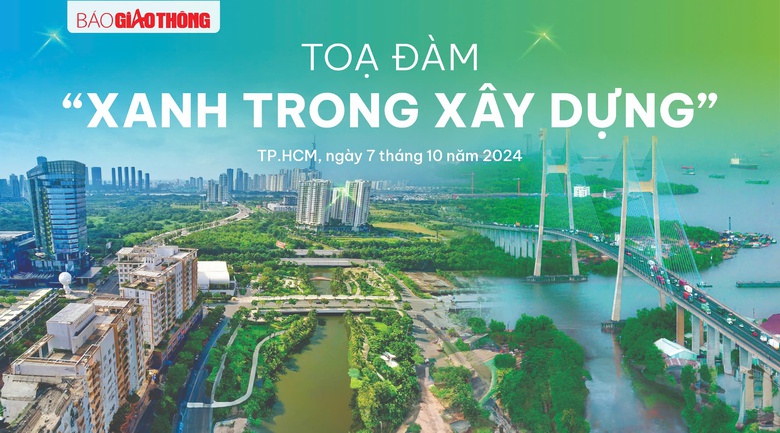 Báo Giao thông tổ chức Tọa đàm "Xanh trong xây dựng"- Ảnh 1. Báo Giao thông tổ chức Tọa đàm "Xanh trong xây dựng"- Ảnh 1.