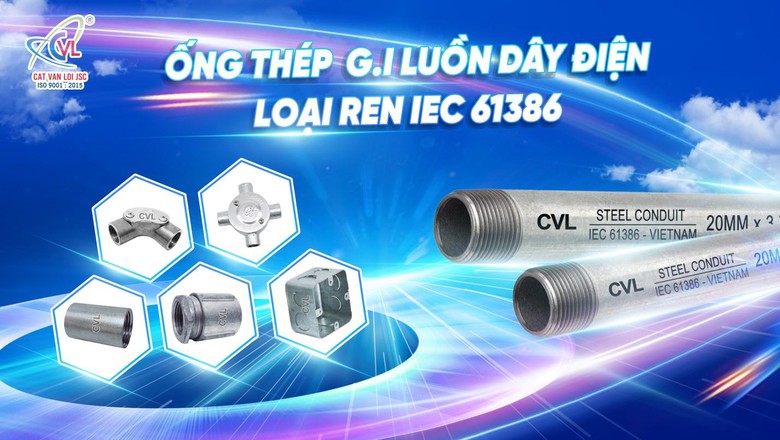 Ống th&eacute;p luồn d&acirc;y điện IEC 61386 C&aacute;t Vạn Lợi - ti&ecirc;u chuẩn v&agrave;ng trong ng&agrave;nh cơ điện- Ảnh 2.