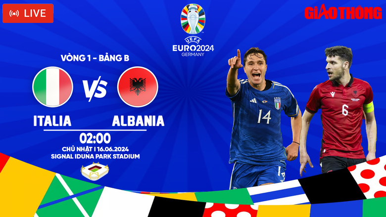 Link xem trực tiếp Italy vs Albania (2h ng&agrave;y 16/6), bảng B EURO 2024- Ảnh 1.