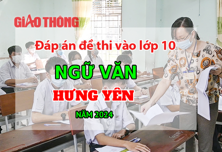 Đáp án đề thi tuyển sinh lớp 10 môn Ngữ văn Hưng Yên năm 2024. Đáp án đề thi tuyển sinh lớp 10 môn Ngữ văn Hưng Yên năm 2024.