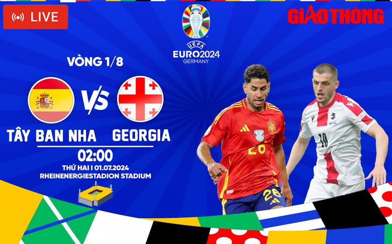 Link xem trực tiếp T&acirc;y Ban Nha vs Georgia (2h ng&agrave;y 1/7), v&ograve;ng 1/8 EURO 2024- Ảnh 1.