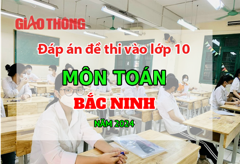 Đáp án đề thi tuyển sinh lớp 10 môn Toán Bắc Ninh năm 2024. Đáp án đề thi tuyển sinh lớp 10 môn Toán Bắc Ninh năm 2024.