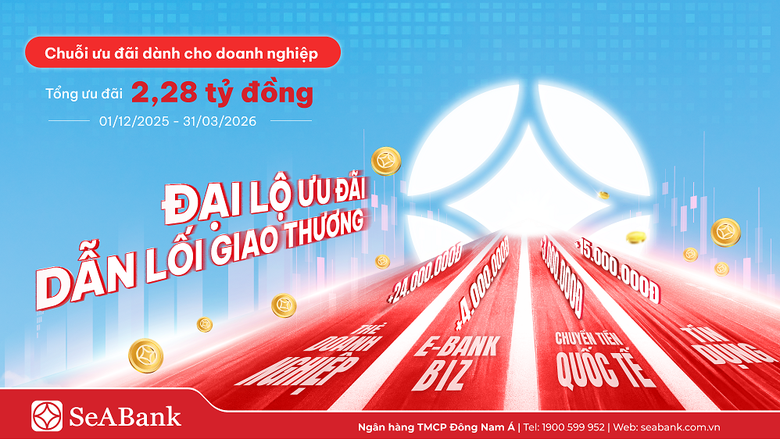 SeABank k&iacute;ch hoạt chương tr&igrave;nh "Đại lộ ưu đ&atilde;i - Dẫn lối giao thương"- Ảnh 1.