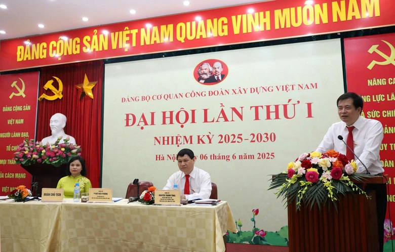 Đại hội Đảng bộ Cơ quan C&ocirc;ng đo&agrave;n X&acirc;y dựng Việt Nam- Ảnh 1.