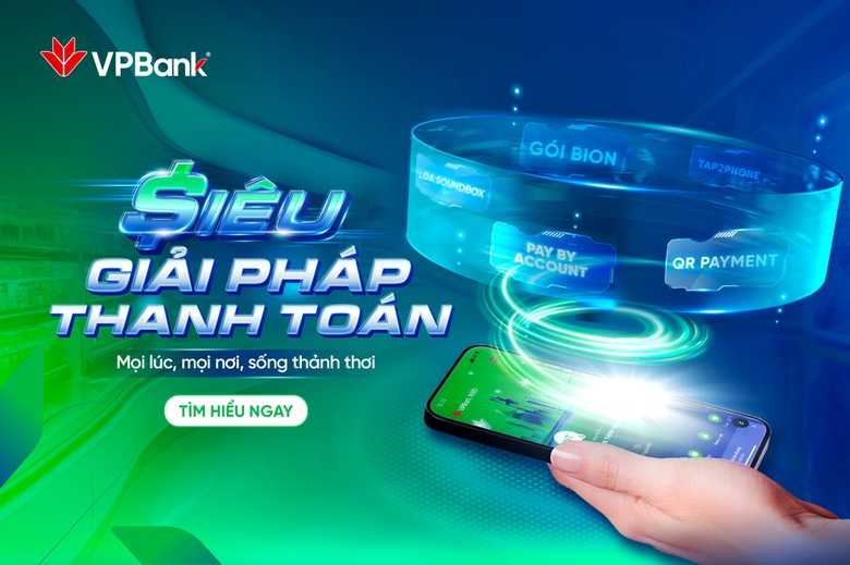 Si&ecirc;u Giải ph&aacute;p Thanh to&aacute;n của VPBank &ndash; hệ sinh th&aacute;i thanh to&aacute;n số hiện đại, th&acirc;n thiện