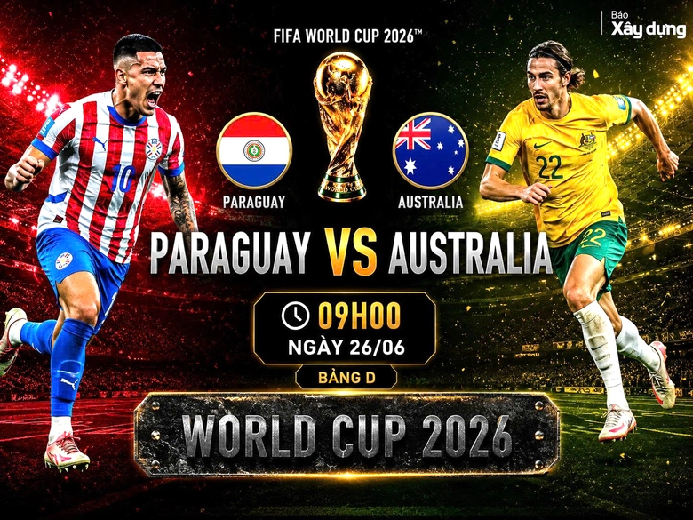 Nhận định, dự đo&aacute;n tỷ số Paraguay vs Australia (9h ng&agrave;y 26/6), bảng D World Cup 2026 - Ảnh 1.