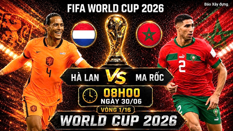 Nhận định, dự đo&aacute;n tỷ số H&agrave; Lan vs Ma Rốc (8h ng&agrave;y 30/6), v&ograve;ng 1/16 World Cup 2026 - Ảnh 1.