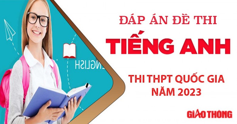 Đ&aacute;p &aacute;n đề thi m&ocirc;n Tiếng Anh THPT Quốc gia 2023 Full m&atilde; đề- Ảnh 25.