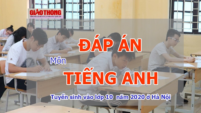 Đ&aacute;p &aacute;n m&ocirc;n Anh v&agrave;o lớp 10 H&agrave; Nội 2020
