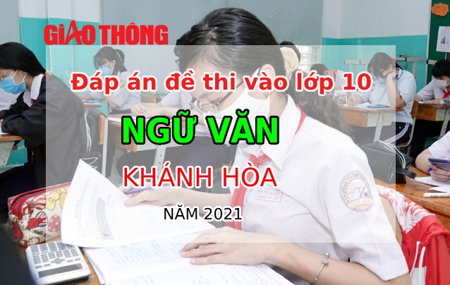 Đ&aacute;p &aacute;n đề thi m&ocirc;n Ngữ văn tỉnh Kh&aacute;nh H&ograve;a - Thi tuyển sinh v&agrave;o lớp 10