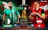 Nhận định, dự đoán tỷ số Algeria vs Áo (9h ngày 28/6), bảng J World Cup 2026