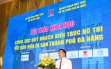 Quy hoạch phát triển đô thị Đà Nẵng phải nhìn di sản như một hệ thống đa tầng