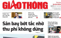 Tin mới nhất, hay nhất trên Báo Giao thông ngày 26/3/2024