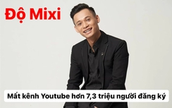 Ngoài kênh YouTube triệu view vừa "bay màu", Độ Mixi có gia tài khủng cỡ nào?