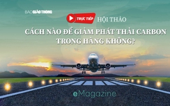 Trực tiếp: Hội thảo giảm phát thải carbon và nhiên liệu hàng không bền vững