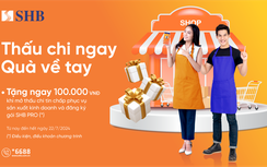 SHB cấp hạn mức thấu chi lên tới 300 triệu đồng hỗ trợ khách hàng mở rộng kinh doanh