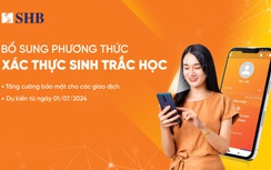 SHB triển khai thu thập thông tin sinh trắc học theo Quyết định của Ngân hàng Nhà nước