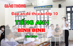 Đáp án đề thi tuyển sinh lớp 10 môn Tiếng Anh Bình Định năm 2024