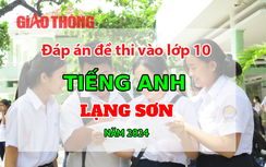 Đáp án đề thi tuyển sinh lớp 10 môn Tiếng Anh Lạng Sơn năm 2024
