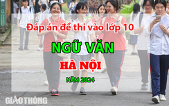 Đáp án đề thi tuyển sinh lớp 10 môn Ngữ văn Hà Nội năm 2024