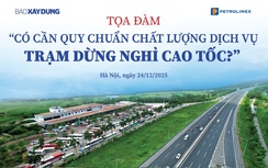 Trực tiếp: Toạ đàm “Có cần quy chuẩn chất lượng dịch vụ trạm dừng nghỉ cao tốc?”