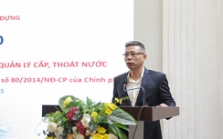 Đột phá thể chế, hướng tới mô hình quản lý cấp, thoát nước hiệu quả, minh bạch