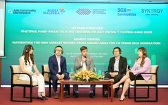 Giao dịch hàng hóa sẽ bùng nổ, tạo bệ đỡ cho Trung tâm Tài chính quốc tế tại Việt Nam