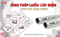 Ống thép EMT chống cháy lan Vietconduit - Giải pháp Việt thay thế vật tư cơ điện nhập khẩu