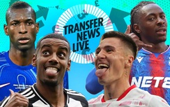 Chuyển nhượng ngày 31/7: Liverpool đẩy nhanh vụ Isak, Arsenal chưa dừng lại