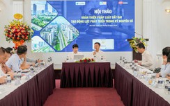 Xây dựng giá đất khách quan, minh bạch, chuyên nghiệp