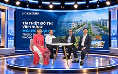 Trực tiếp: "Tái thiết đô thị Vĩnh Hưng - Hài hòa lợi ích trong tái cấu trúc không gian"