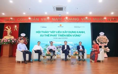 Xanh hóa vật liệu xây dựng: Yêu cầu cấp thiết trong giai đoạn mới