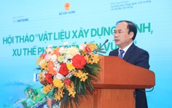 Trực tiếp: Hội thảo "Vật liệu xây dựng xanh, xu thế phát triển bền vững"