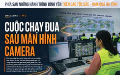 Kỳ 2: Cuộc chạy đua sau màn hình camera