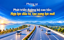 Phát triển đường bộ cao tốc: Hợp lực đầu tư, tạo xung lực mới