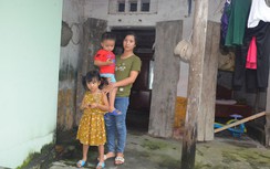 Khó khăn bủa vây cô giáo nuôi hai con nhỏ mồ côi bố