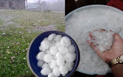 Mưa đá "khủng" xuất hiện ở Lào Cai, Nghệ An