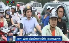 Cách đội mũ bảo hiểm chuẩn để không bị phạt từ 1/7