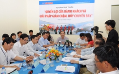Tọa đàm "Quyền lợi của hành khách và giải pháp giảm chậm, hủy chuyến bay"