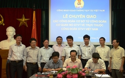 Chuyển các Công đoàn khối báo chí về Công đoàn GTVT VN