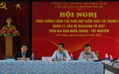 Miền Trung – Tây nguyên: Mạnh tay kiểm soát tải trọng xe